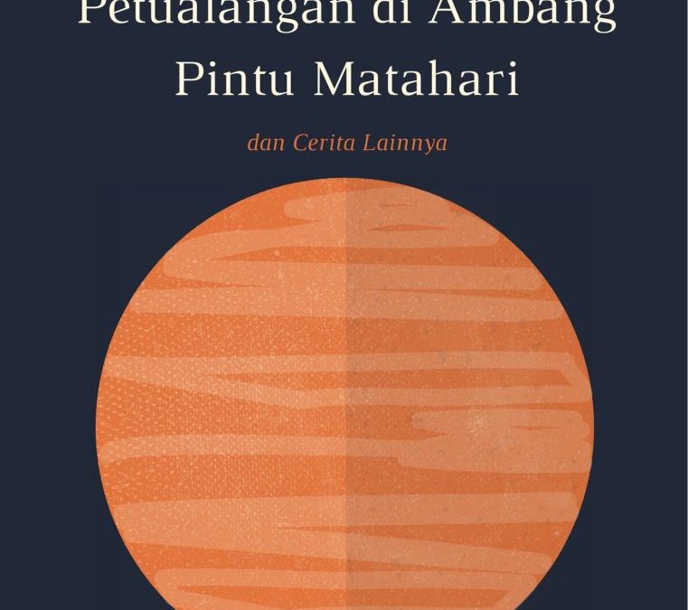 Petualangan di Ambang Pintu Matahari dan Cerita Lainnya