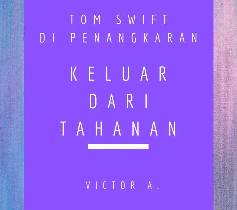 Tom Swift di Penangkaran: Keluar dari Tahanan