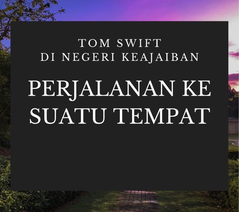 Tom Swift di Negeri Keajaiban: Perjalanan ke Suatu Tempat