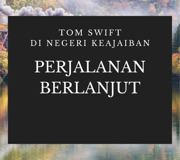 Tom Swift di Negeri Keajaiban: Perjalanan Berlanjut