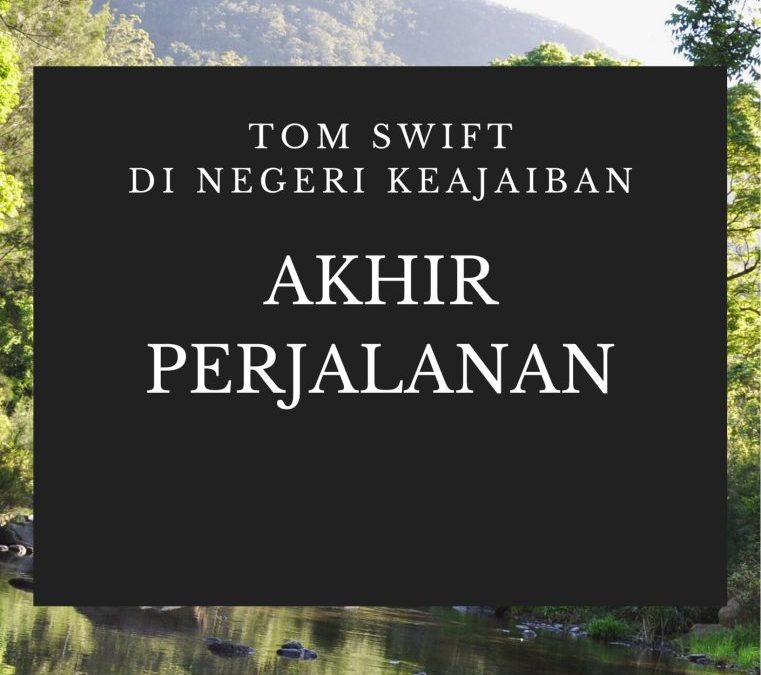 Tom Swift di Negeri Keajaiban: Akhir Perjalanan