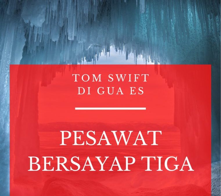 Tom Swift di Gua Es: Pesawat Bersayap Tiga