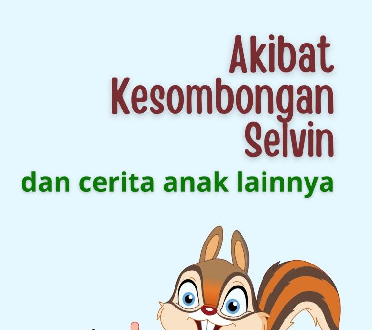 Akibat Kesombongan Selvin dan Cerita Anak Lainnya