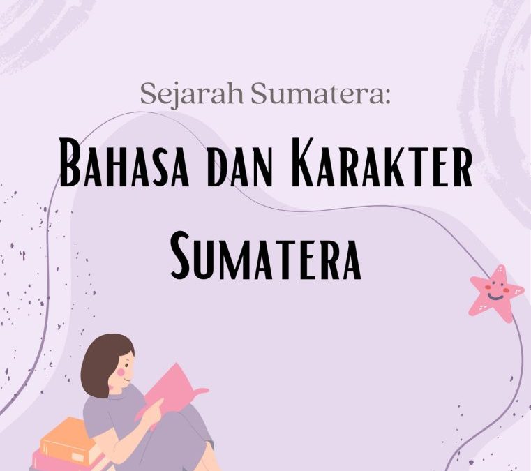 Sejarah Sumatera: Bahasa dan Karakter Sumatera