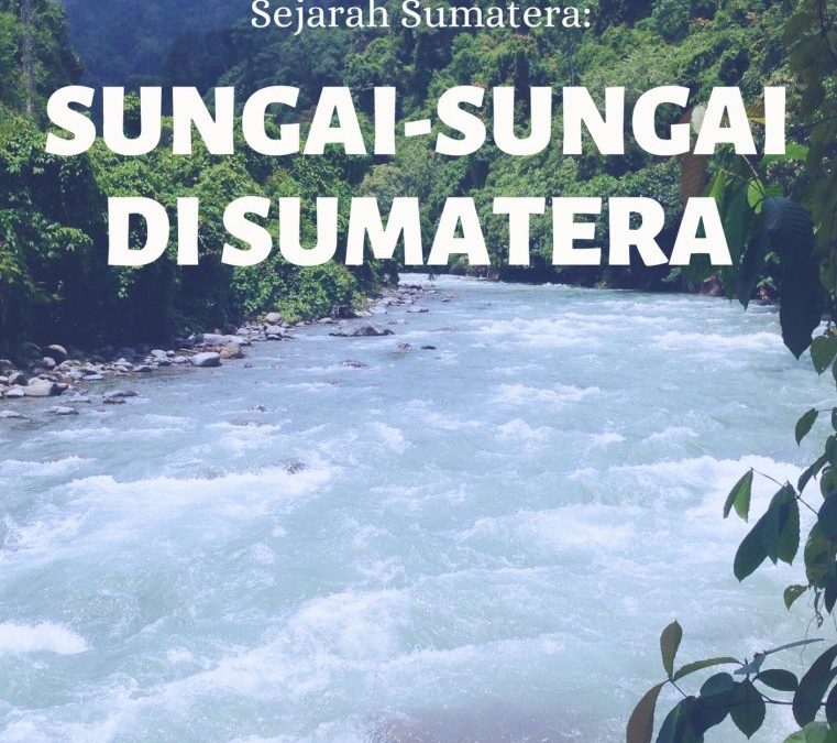 Sejarah Sumatera: Sungai-Sungai di Sumatera