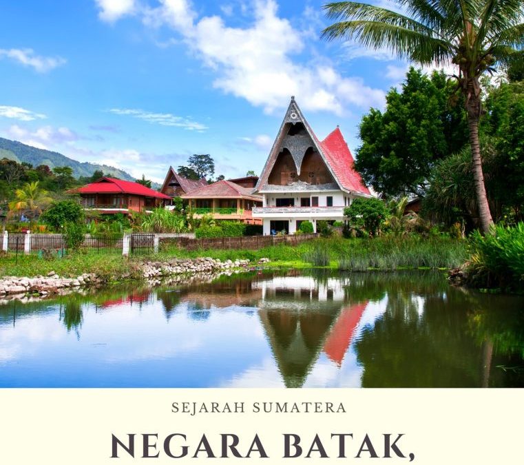 Sejarah Sumatera: Negara Batak, Teluk Tapanuli, dan Lainnya