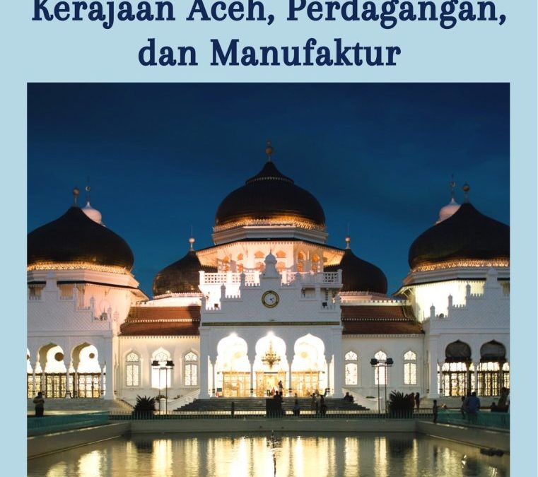 Sejarah Sumatera: Kerajaan Aceh, Perdagangan, dan Manufaktur