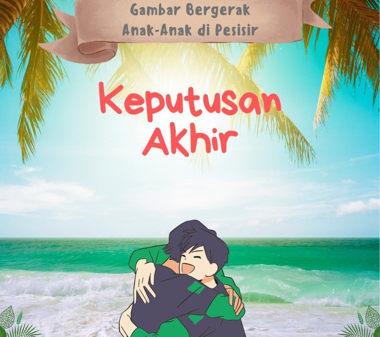 Gambar Bergerak Anak-Anak di Pesisir: Keputusan Akhir