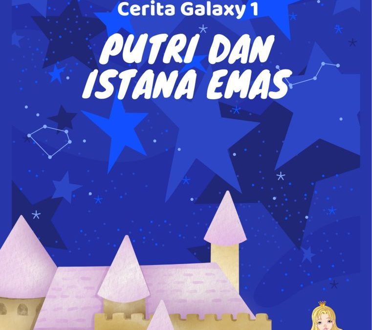 Cerita Galaxy 1: Putri dan Istana Emas
