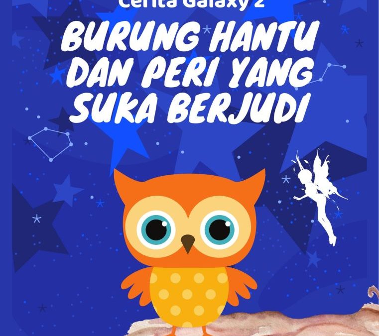 Cerita Galaxy 2: Burung Hantu dan Peri yang Suka Berjudi