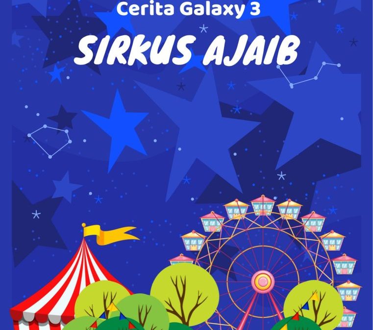 Cerita Galaxy 3: Sirkus Ajaib