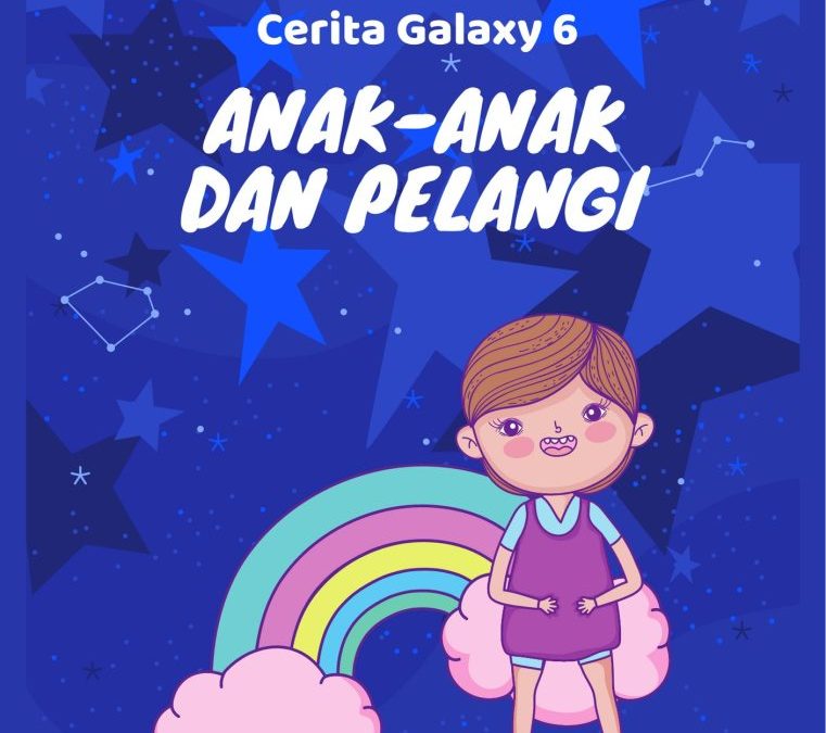 Cerita Galaxy 6: Anak-Anak dan Pelangi