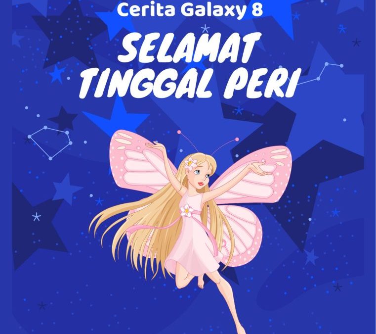Cerita Galaxy 8: Selamat Tinggal Peri