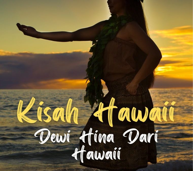 Kisah Hawaii Dewi Hina Dari Hawaii