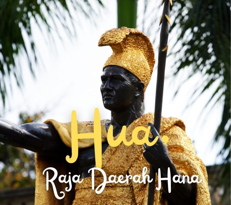 Hua, Raja Daerah Hana