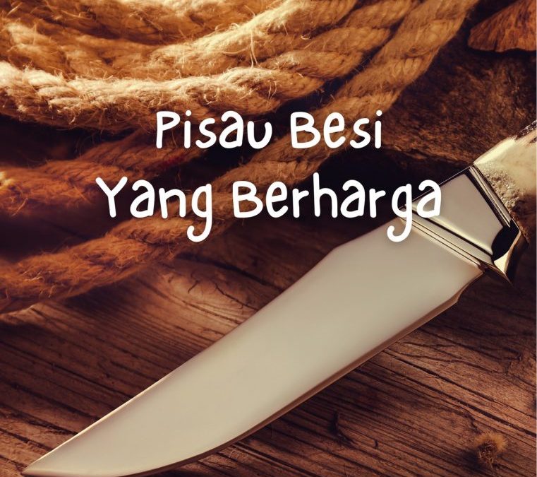 Pisau Besi yang Berharga