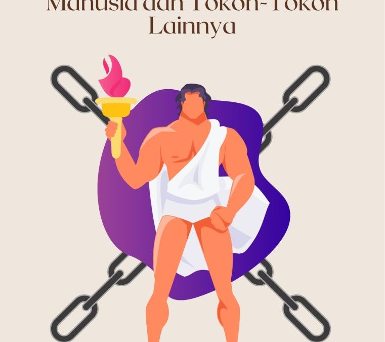Prometheus Sang Jawara Umat Manusia dan Tokoh-Tokoh Lainnya