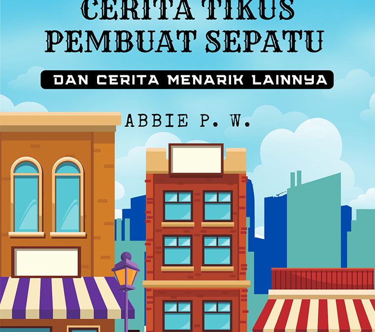 Cerita Tikus Pembuat Sepatu dan Cerita Menarik Lainnya