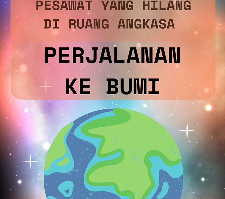 Pesawat yang Hilang di Ruang Angkasa: Perjalanan ke Bumi