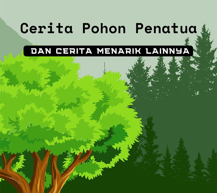 Cerita Pohon Penatua dan Cerita Menarik Lainnya