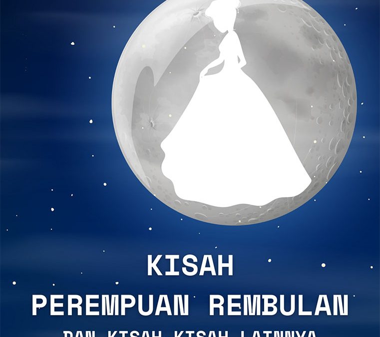 Kisah Perempuan Rembulan dan Kisah-Kisah Lainnya