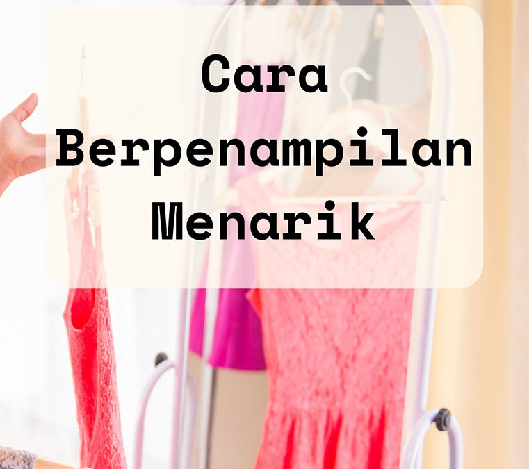 Cara Berpenampilan Menarik