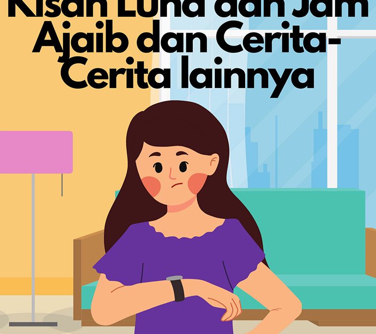 Kisah Luna dan Jam Ajaib dan Cerita-Cerita Lainnya