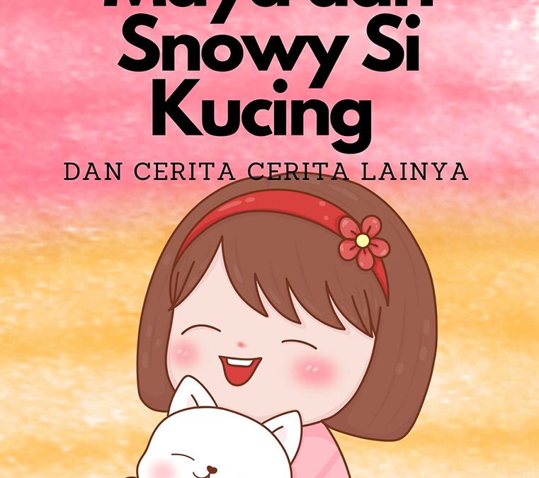 Maya dan Snowy Si Kucing dan Cerita-Cerita Lainnya