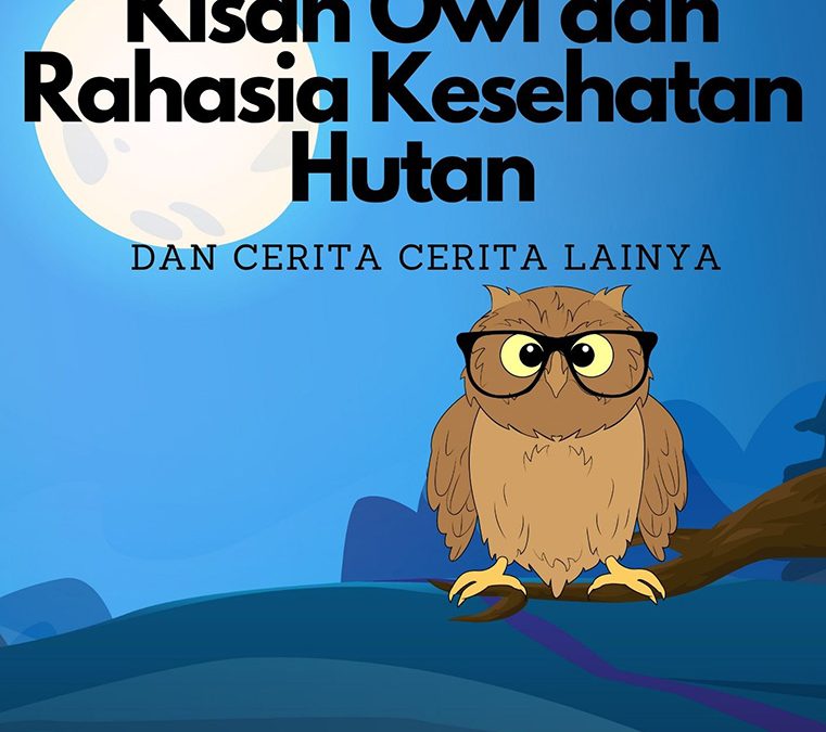Owi dan Rahasia Kesehatan Hutan dan Cerita-Cerita Lainnya
