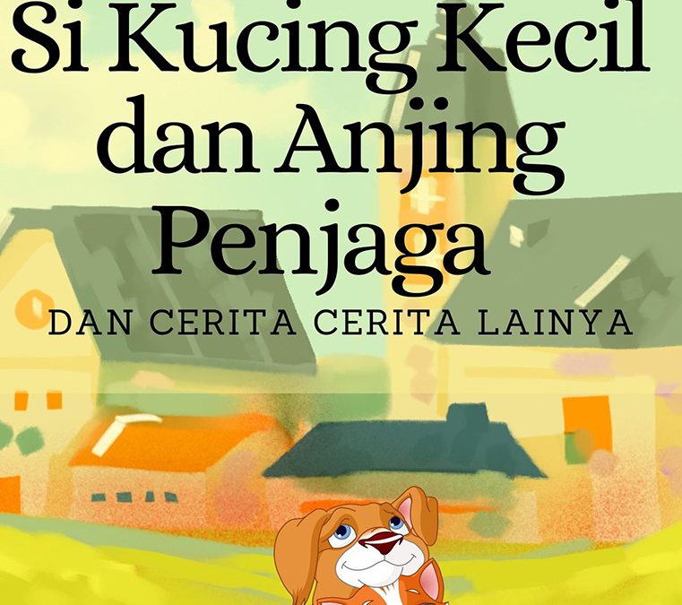 Si Kucing Kecil dan Anjing Penjaga dan Cerita-Cerita Lainnya