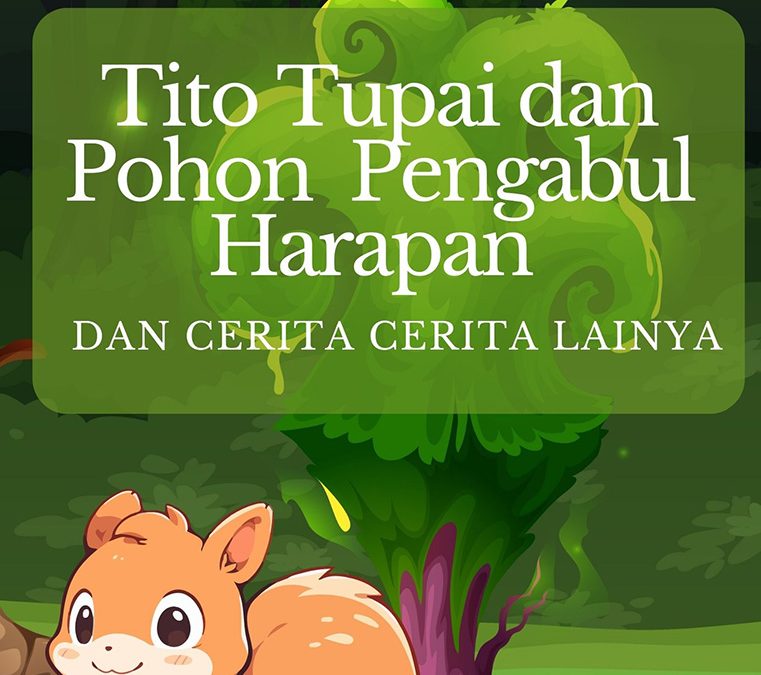 Tito Tupai dan Pohon Pengabul Harapan dan Cerita-Cerita Lainnya