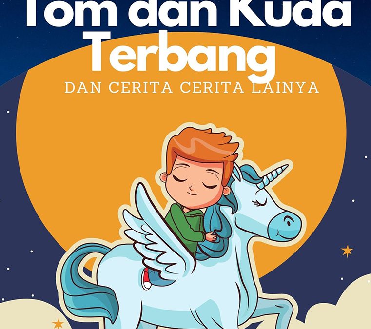 Tom dan Kuda Terbang dan Cerita-Cerita Lainnya