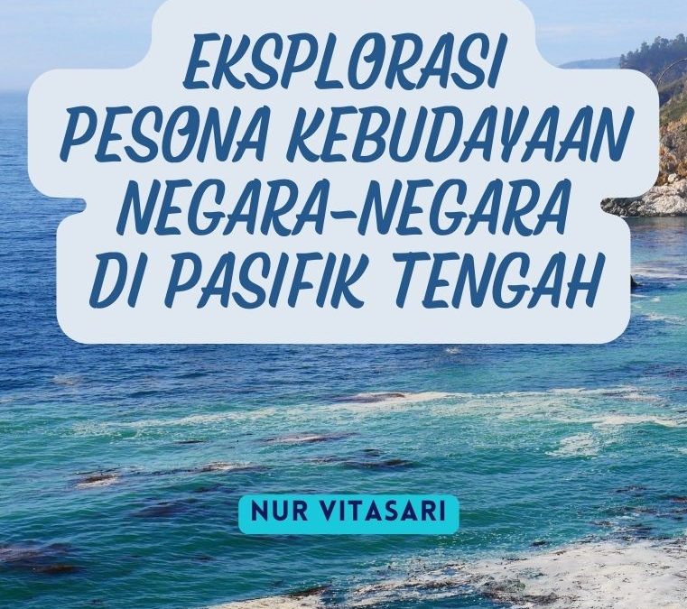 Eksplorasi Pesona Kebudayaan Negara-Negara di Pasifik Tengah