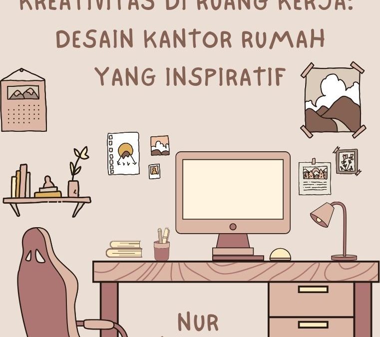 Kreativitas di Ruang Kerja: Desain Kantor Rumah yang Inspiratif