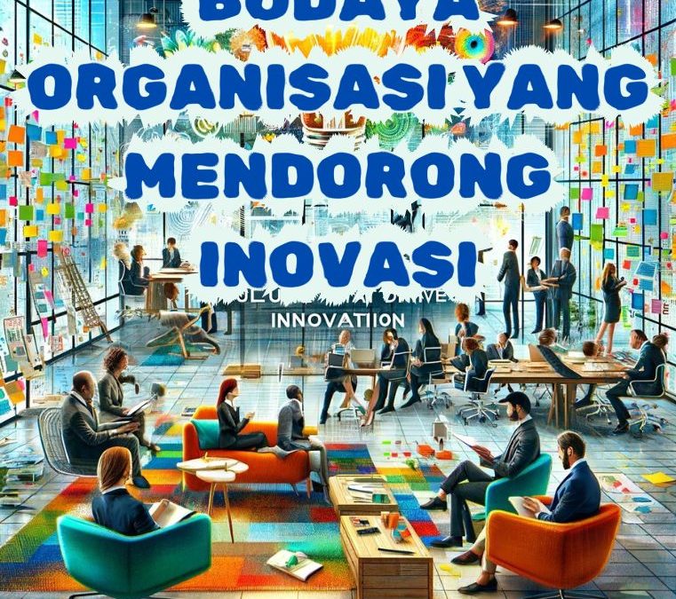 Budaya Organisasi yang Mendorong Inovasi