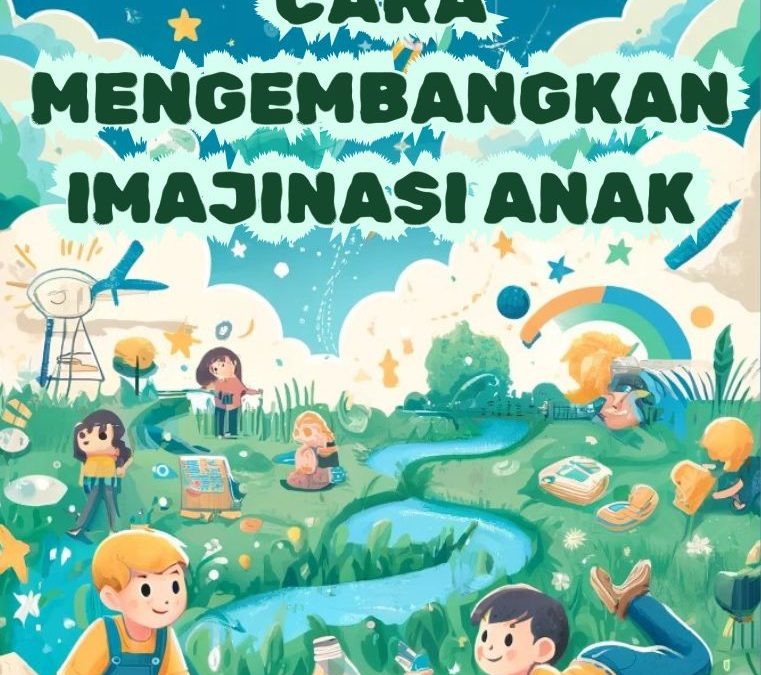 Cara Mengembangkan Imajinasi Anak