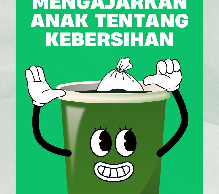 Mengajarkan Anak Tentang Kebersihan