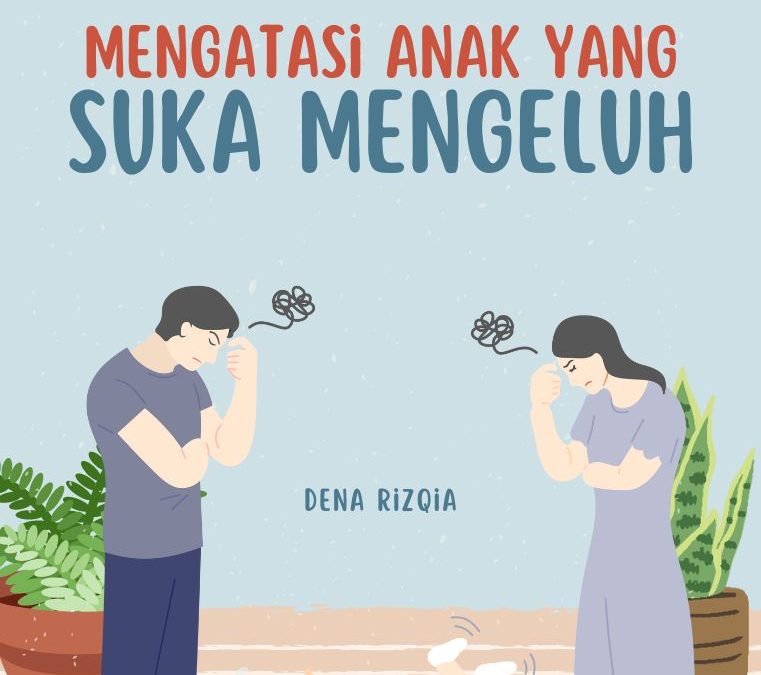 Mengatasi Anak yang Suka Mengeluh