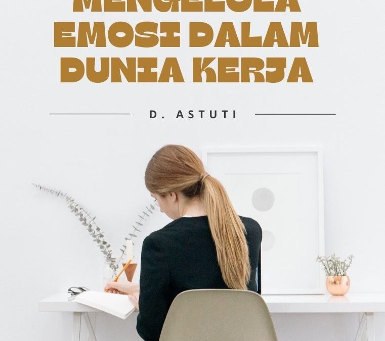 Mengelola Emosi dalam Dunia Kerja