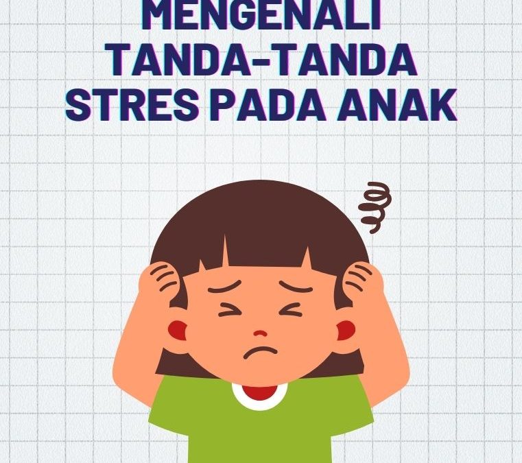 Mengenali Tanda-tanda Stres pada Anak