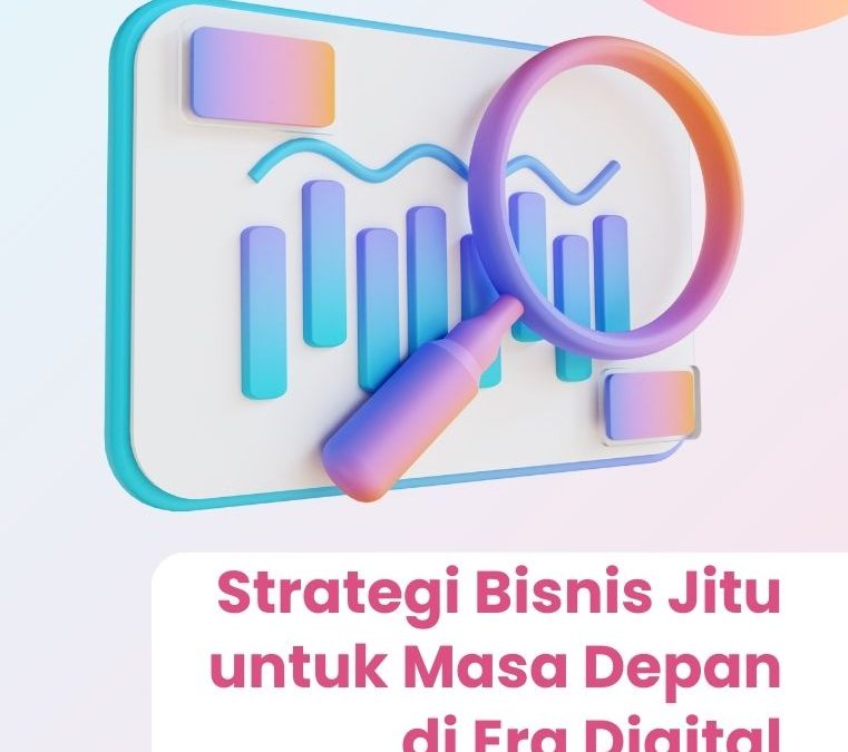 Strategi Bisnis Jitu untuk Masa Depan di Era Digital
