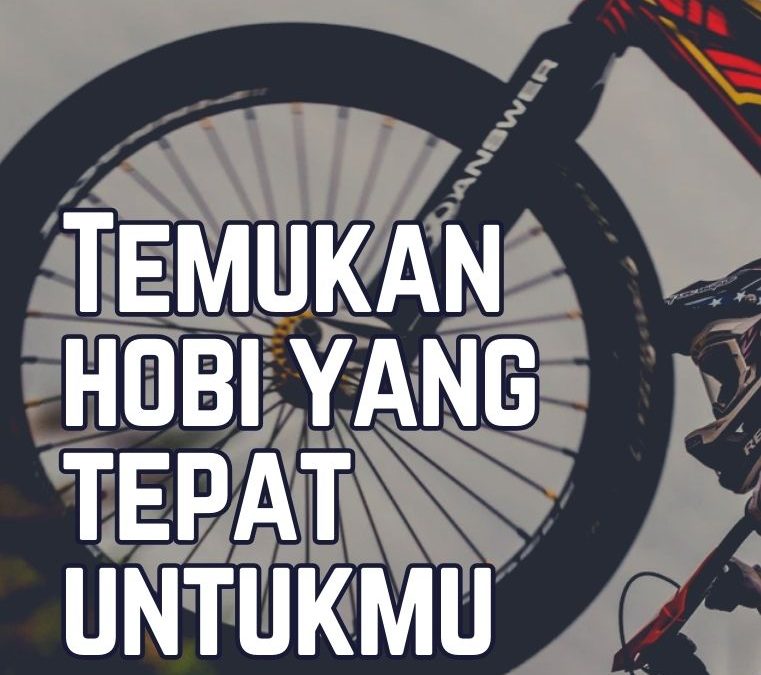 Temukan Hobi yang Tepat untukmu