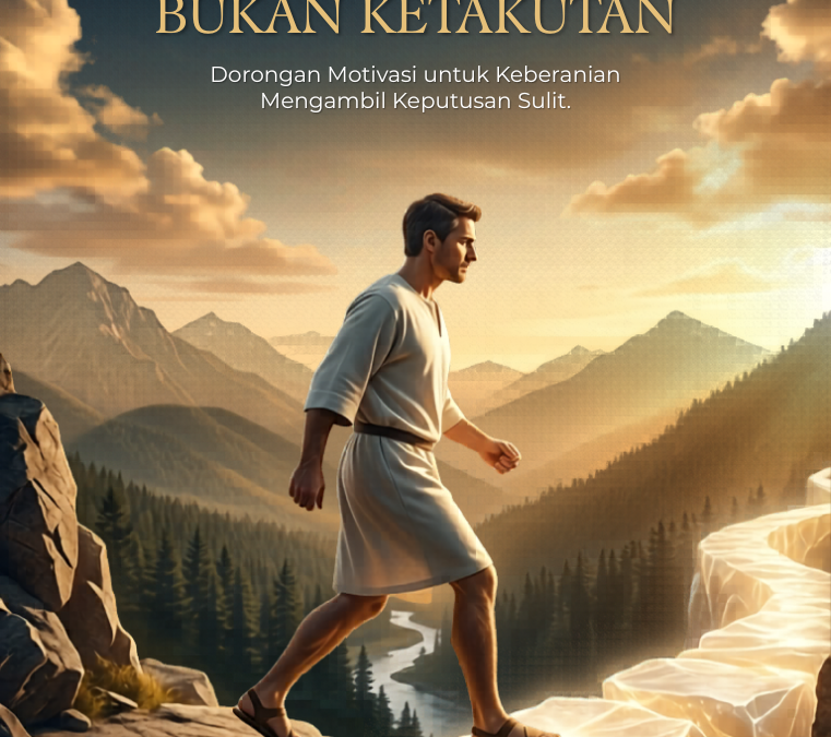 Melangkah dengan Iman, Bukan Ketakutan